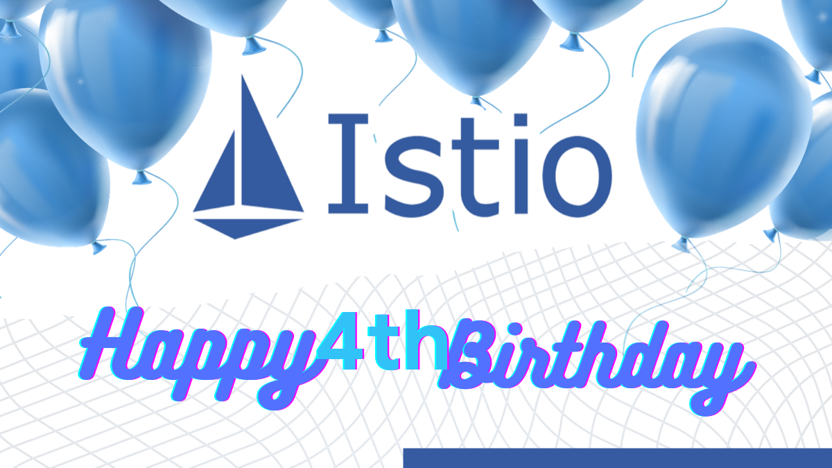 Istio's 4th Birthday!